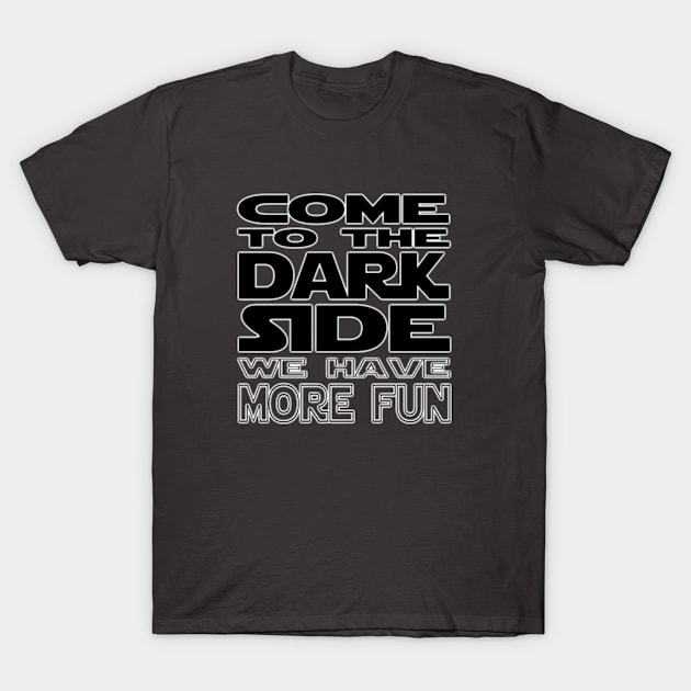 Dark Side is Fun T-Shirt by HARKO DESIGN